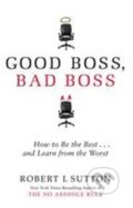 Kniha: Good Boss, Bad Boss (Robert Sutton). , 2007