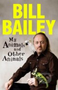 Kniha: My Animals, and Other Animals (Bill Bailey). Quercus, 2025