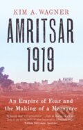 Kniha: Amritsar 1919 (Kim A Wagner). Yale University Press, 2019