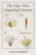 Kniha: The Man Who Organized Nature (Gunnar Broberg). Princeton University Press, 2025