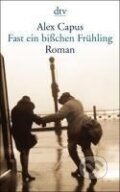 Kniha: Fast ein bißchen Frühling (Alex Capus). , 2004