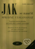 Kniha: Jak se naučit správně vyslovovat (Pavel Dolejší). Jas, 2004