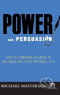 Kniha: POWER & PERSUASION (Michael Masterson). John Wiley & Sons, 2005