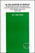Kniha: In the Shadow of Munich. British Policy towards Czechoslovakia from 1938 to 1942 (Vít Smetana). Karolinum, 2008