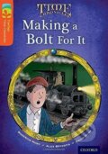 Kniha: Oxford Reading Tree TreeTops Time Chronicles 13 Making A Bolt For It (Alex Brychta, David Hunt a Roderick Hunt). Oxford University Press, 2014