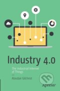 Kniha: Industry 4.0 (Alasdair Gilchrist). Apress, 2016