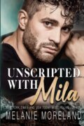 Kniha: Unscripted With Mila (Melanie Moreland). , 2023