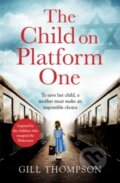 Kniha: The Child On Platform One (Gill Thompson). Headline Book, 2020
