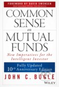Kniha: Common Sense on Mutual Funds, Updated 10th Anniversary Edition (John C. Bogle). John Wiley & Sons, 2010
