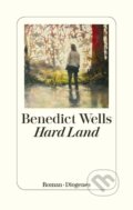 Kniha: Hard Land (Benedict Wells). Diogenes Verlag, 2021