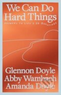 Kniha: We Can Do Hard Things (Glennon Doyle). Ebury Publishing, 2025