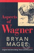 Kniha: Aspects of Wagner (Bryan Magee). Oxford University Press, 1988