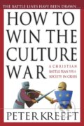 Kniha: How to Win the Culture War (Peter Kreeft). , 2002