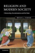 Kniha: Religion and Modern Society (Bryan S. Turner). Cambridge University Press, 2016