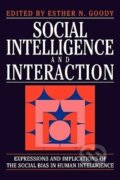 Kniha: Social Intelligence and Interaction (Esther N. Goody). Cambridge University Press, 2008