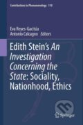 Kniha: Edith Stein's An Investigation Concerning the State: Sociality, Nationhood, Ethics (Antonio Calcagno). Springer International Publishing, 2020