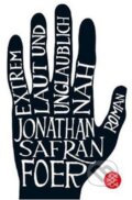 Kniha: Extrem laut und unglaublich nah (Safran Jonathan Foer). Fischer Verlag GmbH, 2007