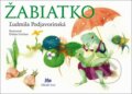 Žabiatko - Ľudmila Podjavorinská, Dušan Grečner (ilustrátor), Slovenské pedagogické nakladateľstvo - Mladé letá, 2018