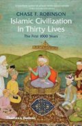 Kniha: Islamic Civilization in Thirty Lives (Chase F. Robinson). Thames & Hudson, 2018
