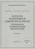 Katalóg slovenských naratívnych piesní / Typenindex slowakischer Erzähllieder zv. 1 - Soňa Burlasová, VEDA, 1998