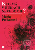 Kniha: Kto má v rukách nevedomie? (Mária Puškárová). VEDA, 1994