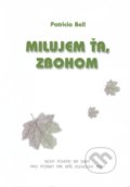 Kniha: Milujem ťa, zbohom (Patricia Bell). Ariadna, 1999