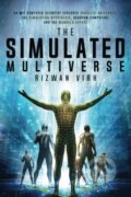 Kniha: The Simulated Multiverse (Rizwan Virk). , 2021