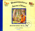 Kniha: Dobrodružství Jakuba a Věrky Jak si kdo ustele, tak si i lehne (Slovart Print). Slovart Print, 2007