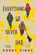 Kniha: Everything We Never Had (Randy Ribay). Penguin Books, 2024