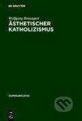 Kniha: Ästhetischer Katholizismus (Wolfgang Braungart). De Gruyter, 1997
