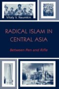 Kniha: Radical Islam in Central Asia (Vitaly V. Naumkin). Rowman & Littlefield, 2005