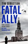 Kniha: Fatal Ally (Tim Sebastian). Slovart, 2021