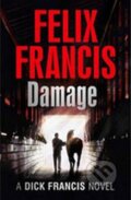 Kniha: Damage (Felix Francis). Michael Joseph, 2014