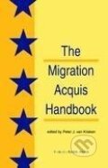 Kniha: The Migration Acquisition Handbook:The Foundation for a Common European Migration Policy (Peter van Krieken). T.M.C. Asser Press, 2001