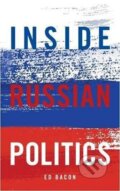 Kniha: Inside Russian Politics (Edwin Bacon). Biteback, 2017