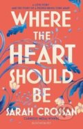 Kniha: Where the Heart Should Be (Sarah Crossan)
