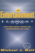 Kniha: The Entertainment Economy (Michael Wolf). Three Rivers Press, 2003