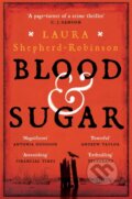 Kniha: Blood & Sugar (Laura Shepherd-Robinson). Pan Books, 2020