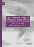 Kniha: The Spatial and Temporal Dimensions of Interactions: A Case Study of an Ethnic Grocery Shop (Dariush Izadi). Springer Nature Switzerland, 2019