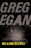 Kniha: Incandescence (Greg Egan). Gollancz, 2009