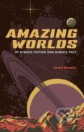 Kniha: Amazing Worlds of Science Fiction and Science Fact (Keith Cooper)