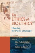 Kniha: The Ethics of Bioethics (Lisa A Eckenwiler). Johns Hopkins University, 2007