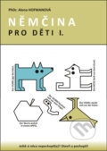 Kniha: Němčina pro děti I. (Alena PhDr. Hofmanová). , 2013
