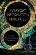 Kniha: Everyday Information Practices (Reijo Savolainen). Scarecrow, 2008