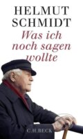 Kniha: Was ich noch sagen wollte (Helmut Schmidt). C. H. Beck, 2015
