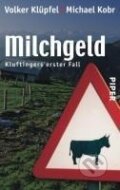 Kniha: Milchgeld (Volker Klüpfel). Piper, 2005