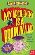 Kniha: My Arch-Enemy Is a Brain In a Jar (David Solomons). Nosy Crow, 2018