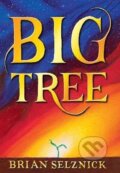 Kniha: Big Tree (Brian Selznick). Scholastic, 2023