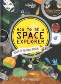 Kniha: WFLP How to Be a Space Explorer (Lonely Planet Kids a Mark Brake). freytag&berndt, 2014