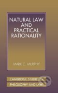 Kniha: Natural Law and Practical Rationality (Mark C. Murphy). Cambridge University Press, 2015
